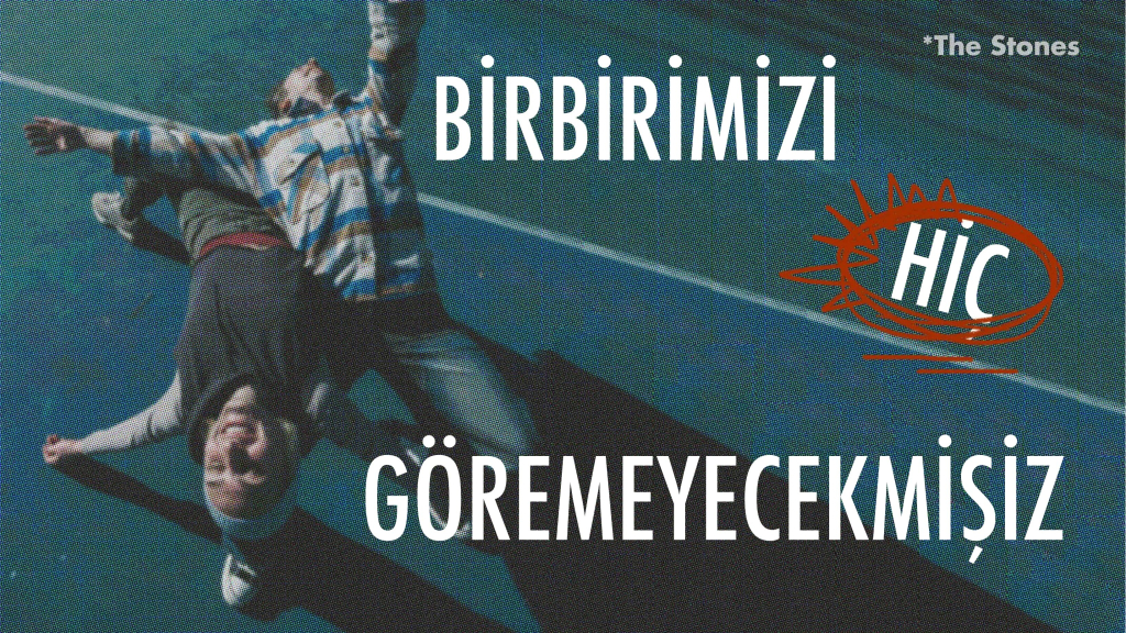 BİRBİRİMİZİ HİÇ GÖREMEYECEKMİŞİZ